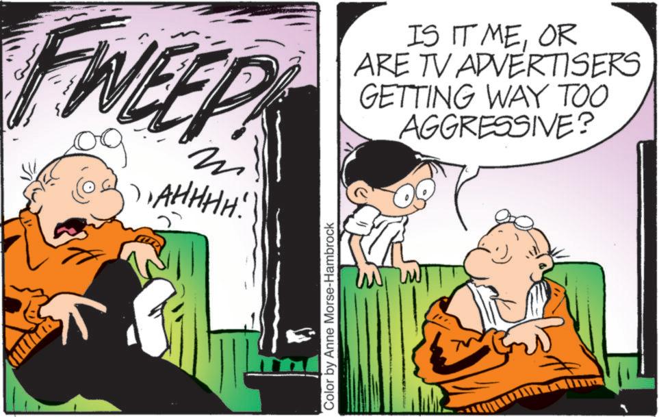 Animation OCR: FWEEP ? 1. AHHHH! Color by Anne Morse-Hambrock IS IT MEOR ARE TV ADVERTISERS GETTING WAY TOO AGGRESSIVE? ?? FWEEP ? 1. AHHHH ! Color by Anne Morse - Hambrock IS IT MEOR ARE TV ADVERTISERS GETTING WAY TOO AGGRESSIVE ? ??