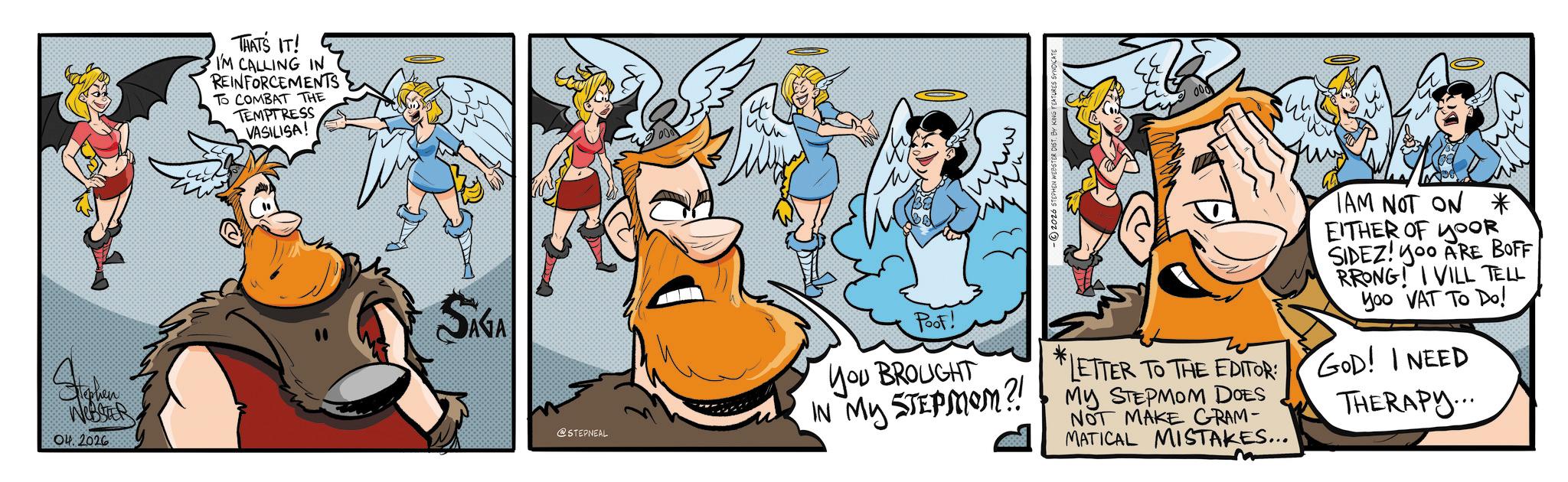 Publication OCR: Stephen WEBSTER 04. 2026 THAT'S IT! I'M CALLING IN REINFORCEMENTS TO COMBAT THE TEMPTRESS VASILISA! SAGA ?? 000 @STEPNEAL Poof! you BROUGHT IN MY STEPMOM?! 2026 STEPHEN WEBSTER DIST. B LETTER TO THE EDITOR: MY STEPMOM DOES NOT MAKE GRAM- MATICAL MISTAKES... TAM NOT ON * EITHER OF OR SIDEZ! Yoo ARE BOFF RRONG! VILL TELL yoo VAT To Do! GOD! I NEED THERAPY... Stephen WEBSTER 04. 2026 THAT'S IT ! I'M CALLING IN REINFORCEMENTS TO COMBAT THE TEMPTRESS VASILISA ! SAGA ?? 000 @STEPNEAL Poof ! you BROUGHT IN MY STEPMOM ?! 2026 STEPHEN WEBSTER DIST . B LETTER TO THE EDITOR : MY STEPMOM DOES NOT MAKE GRAM- MATICAL MISTAKES ... TAM NOT ON * EITHER OF OR SIDEZ ! Yoo ARE BOFF RRONG ! VILL TELL yoo VAT To Do ! GOD ! I NEED THERAPY ...