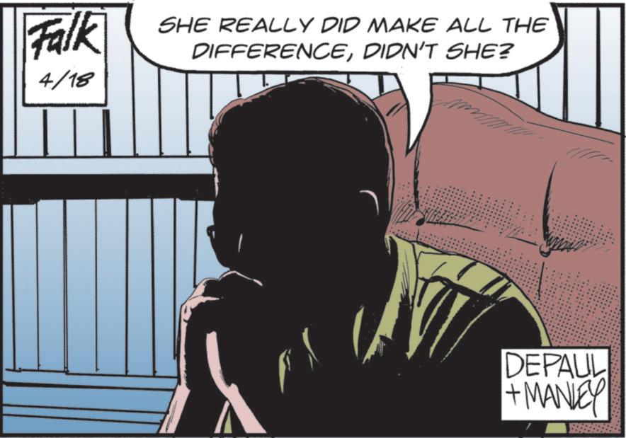 Animated cartoon OCR: Falk 4/18 | | SHE REALLY DID MAKE ALL THE DIFFERENCEDIDN'T SHE? 4 . DEPAUL + MANLEY Falk 4/18 | | SHE REALLY DID MAKE ALL THE DIFFERENCEDIDN'T SHE ? 4 . DEPAUL + MANLEY
