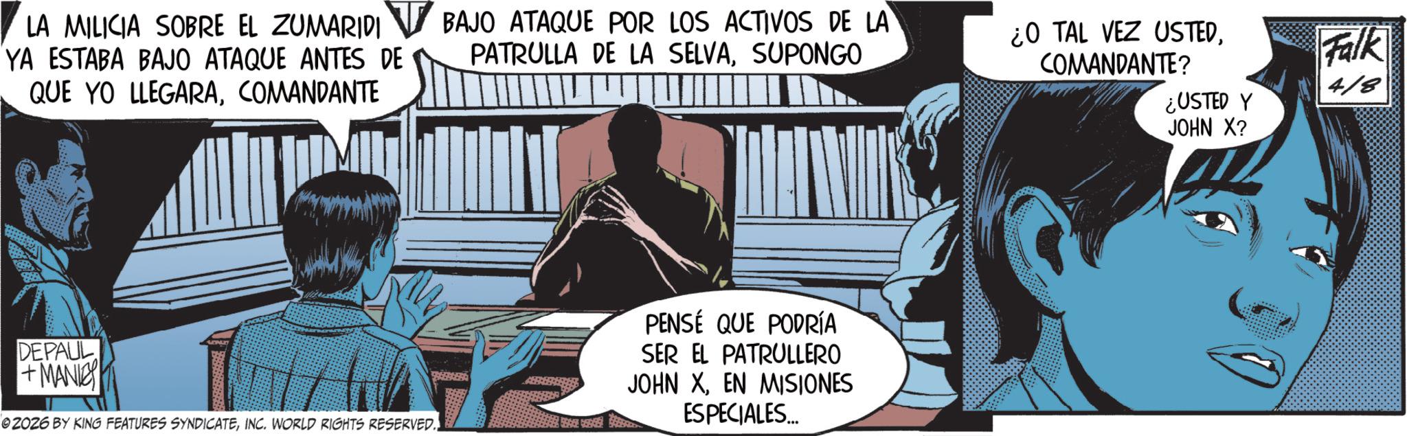 Comics OCR: LA MILICIA SOBRE EL ZUMARIDI ? BAJO ATAQUE POR LOS ACTIVOS DE LA YA ESTABA BAJO ATAQUE ANTES DE QUE YO LLEGARACOMANDANTE PATRULLA DE LA SELVASUPONGO 20 TAL VEZ USTEDCOMANDANTE? ¿USTED Y JOHN X? Falk 418 DEPAUL +MANIE © 2026 BY KING FEATURES SYNDICATEINC. WORLD RIGHTS RESERVED. PENSÉ QUE PODRÍA SER EL PATRULLERO JOHN XEN MISIONES ESPECIALES... LA MILICIA SOBRE EL ZUMARIDI ? BAJO ATAQUE POR LOS ACTIVOS DE LA YA ESTABA BAJO ATAQUE ANTES DE QUE YO LLEGARACOMANDANTE PATRULLA DE LA SELVASUPONGO 20 TAL VEZ USTEDCOMANDANTE ? ¿ USTED Y JOHN X ? Falk 418 DEPAUL + MANIE © 2026 BY KING FEATURES SYNDICATEINC . WORLD RIGHTS RESERVED . PENSÉ QUE PODRÍA SER EL PATRULLERO JOHN XEN MISIONES ESPECIALES ...