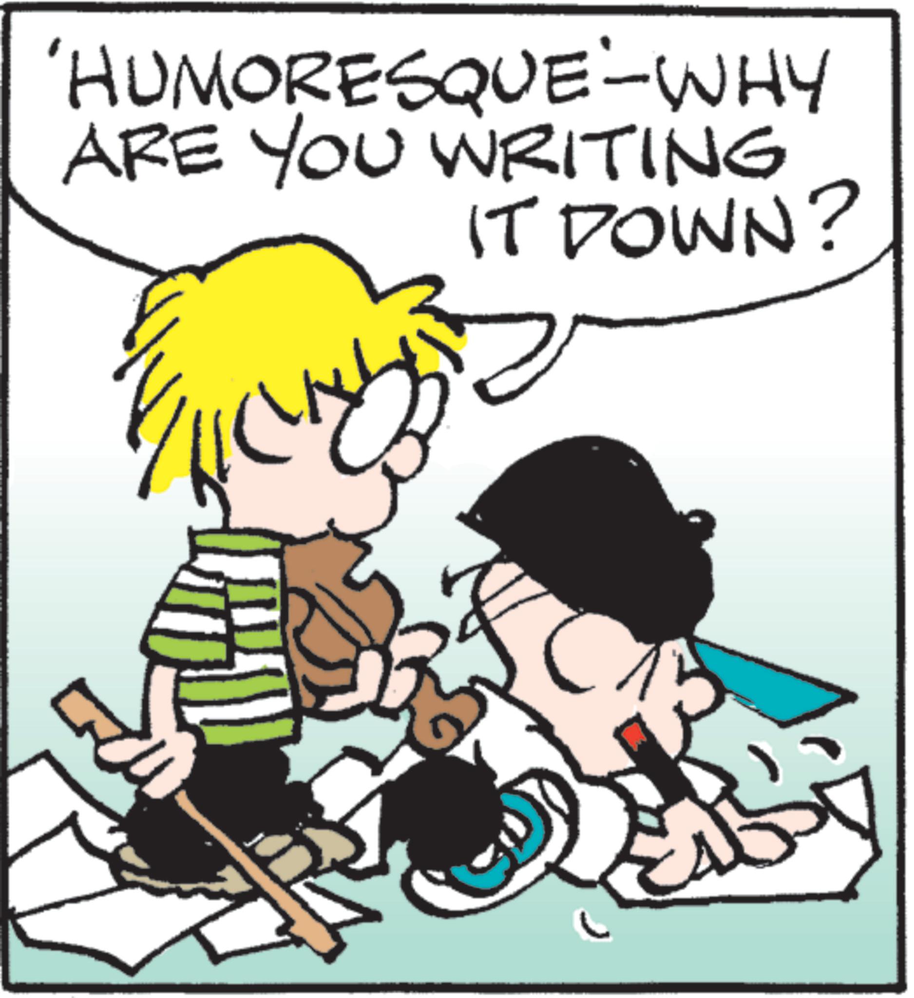 Line art OCR: 'HUMORESQUE-WHY ARE YOU WRITING IT DOWN? ' HUMORESQUE - WHY ARE YOU WRITING IT DOWN ?