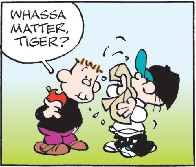 Fictional character OCR: WHASSA MATTERTIGER? WHASSA MATTERTIGER ?