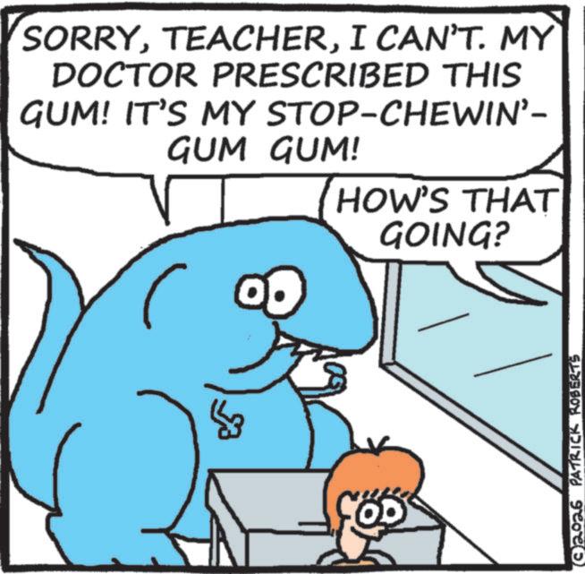 Photo caption OCR: SORRYI CAN'T. MY DOCTOR PRESCRIBED THIS GUM! IT'S MY STOP-CHEWIN'- GUM GUM! HOW'S THAT GOING? $3 COD 2026 PATRICK ROBERTS SORRYI CAN'T . MY DOCTOR PRESCRIBED THIS GUM ! IT'S MY STOP - CHEWIN'- GUM GUM ! HOW'S THAT GOING ? $ 3 COD 2026 PATRICK ROBERTS