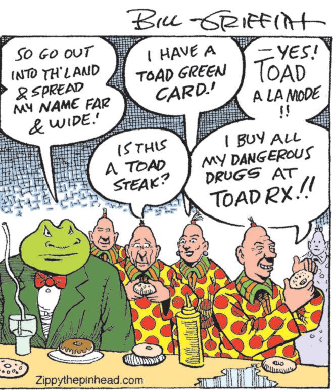 Animation OCR: SO GO OUT INTO THLAND & SPREAD BILL-GRIFFint =YES! I HAVE A TOAD TOAD GREEN CARD.' MY NAME FAR & WIDE!! IS THIS A TOAD STEAK? A LA MODE !! I BUY ALL MY DANGEROUS DRUGS AT TOAD RX.!! Zippythepinhead.com 415 SO GO OUT INTO THLAND & SPREAD BILL - GRIFFint = YES ! I HAVE A TOAD TOAD GREEN CARD . ' MY NAME FAR & WIDE !! IS THIS A TOAD STEAK ? A LA MODE !! I BUY ALL MY DANGEROUS DRUGS AT TOAD RX . !! Zippythepinhead.com 415