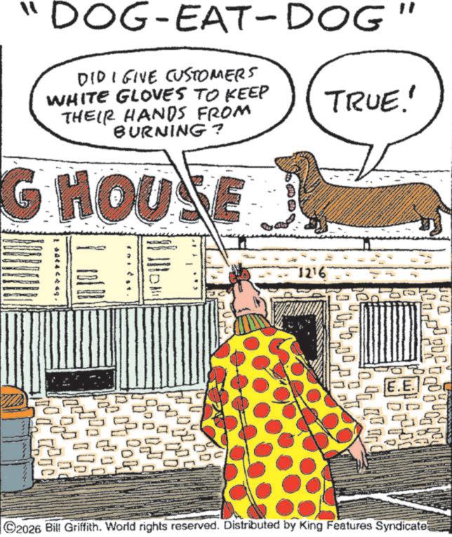 Fiction OCR: 11 DOG-EAT-DOG " DID I GIVE CUSTOMERS WHITE GLOVES TO KEEP THEIR HANDS FROM BURNING? G HOUSE 2044449. 7 TRUE! 1216' E.E. C2026 Bill Griffith. World rights reserved. Distributed by King Features Syndicate 11 DOG - EAT - DOG " DID I GIVE CUSTOMERS WHITE GLOVES TO KEEP THEIR HANDS FROM BURNING ? G HOUSE 2044449 . 7 TRUE ! 1216 ' E.E. C2026 Bill Griffith . World rights reserved . Distributed by King Features Syndicate