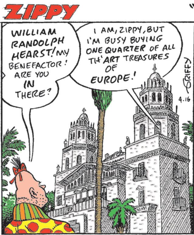 Fictional character OCR: ZIPPY WILLIAM RANDOLPH HEARSTIMY BENEFACTOR: ARE YOU IN THERE? I AMBUT I'M BUSY BUYING ONE QUARTER OF ALL TH'ART TREASURES OF EUROPE!' www GRIFFY 4.16 ZIPPY WILLIAM RANDOLPH HEARSTIMY BENEFACTOR : ARE YOU IN THERE ? I AMBUT I'M BUSY BUYING ONE QUARTER OF ALL TH'ART TREASURES OF EUROPE ! ' www GRIFFY 4.16