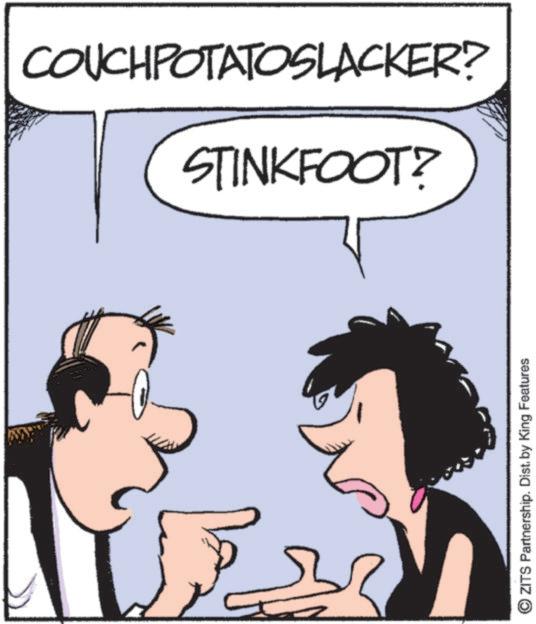 Animated cartoon OCR: COUCHPOTATOSLACKER? STINKFOOT? ZITS Partnership. Dist. by King Features COUCHPOTATOSLACKER ? STINKFOOT ? ZITS Partnership . Dist . by King Features