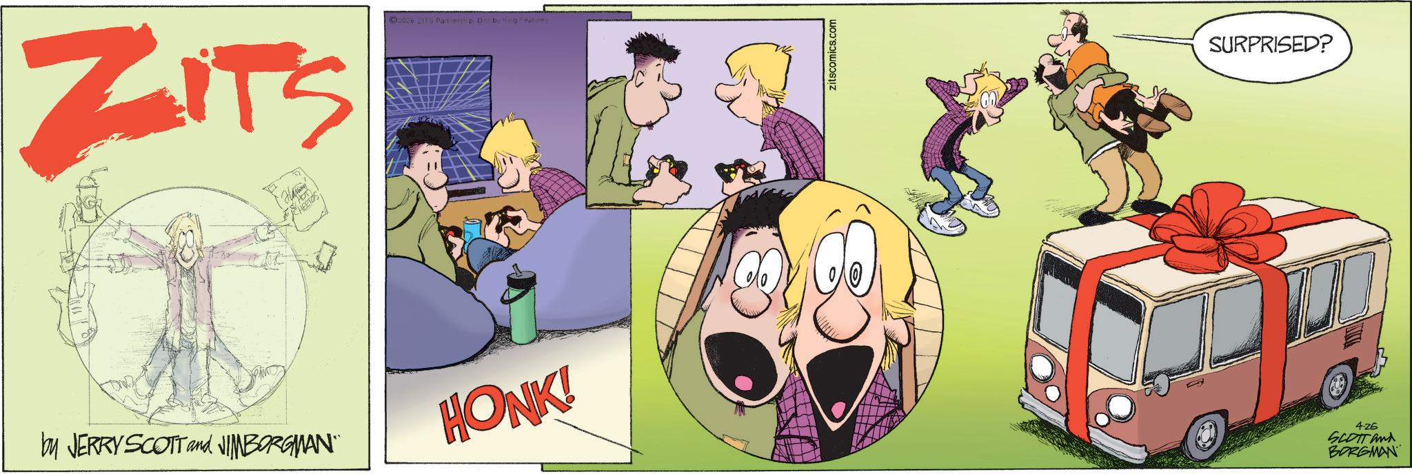 Publication OCR: ZITS 2026 2115 Partnership. Dis by King Featu by JERRY SCOTT and JIMBORGMAN" HOT HEETOS! HONK! zitscomics.com SURPRISED? 4-26 SCOTT and BORGMAN ZITS 2026 2115 Partnership . Dis by King Featu by JERRY SCOTT and JIMBORGMAN " HOT HEETOS ! HONK ! zitscomics.com SURPRISED ? 4-26 SCOTT and BORGMAN