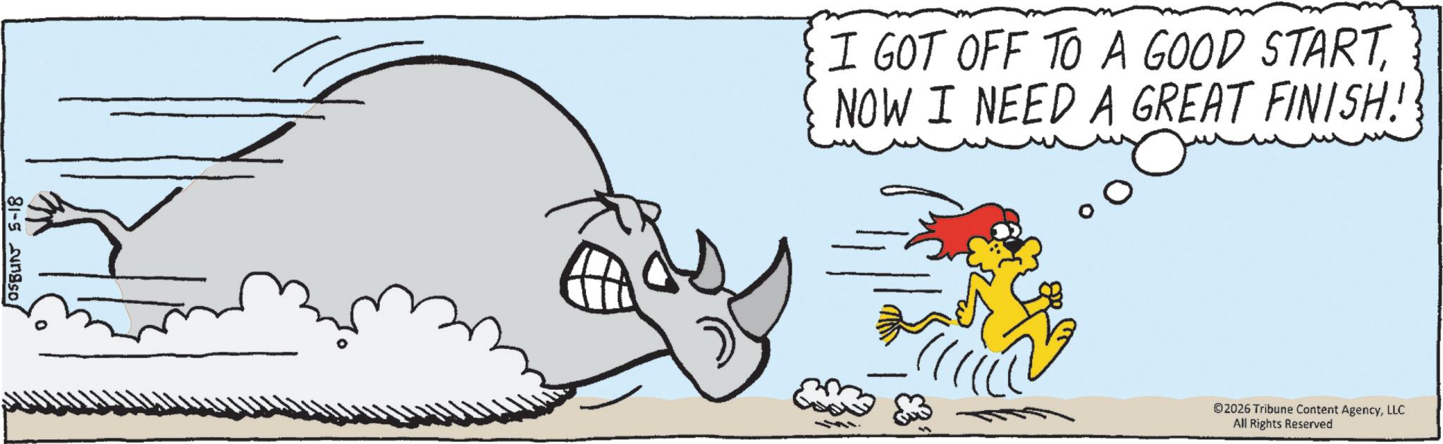 Tail OCR: OSBUN 5-18 I GOT OFF TO A GOOD STARTNOW I NEED A GREAT FINISH!! 3541 ©2026 Tribune Content AgencyLLC All Rights Reserved OSBUN 5-18 I GOT OFF TO A GOOD STARTNOW I NEED A GREAT FINISH !! 3541 © 2026 Tribune Content AgencyLLC All Rights Reserved