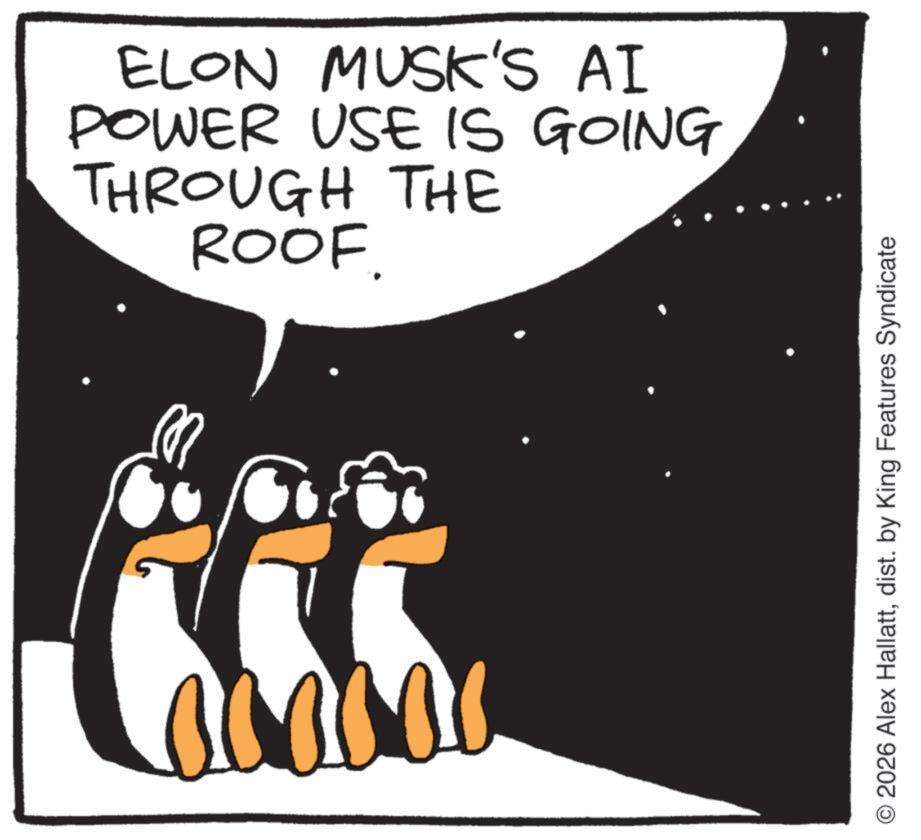 Fiction OCR: ELON MUSK'S AI POWER USE IS GOING THROUGH THE ROOF. 1000.0 O2026 Alex Hallattdist. by King Features Syndicate ELON MUSK'S AI POWER USE IS GOING THROUGH THE ROOF . 1000.0 O2026 Alex Hallattdist . by King Features Syndicate
