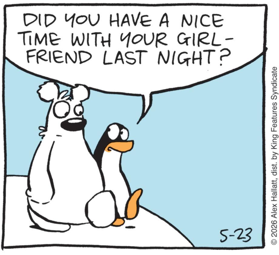 Photo caption OCR: DID YOU HAVE A NICE TIME WITH YOUR GIRL- FRIEND LAST NIGHT? C 5-23 © 2026 Alex Hallattdist. by King Features Syndicate DID YOU HAVE A NICE TIME WITH YOUR GIRL- FRIEND LAST NIGHT ? C 5-23 © 2026 Alex Hallattdist . by King Features Syndicate