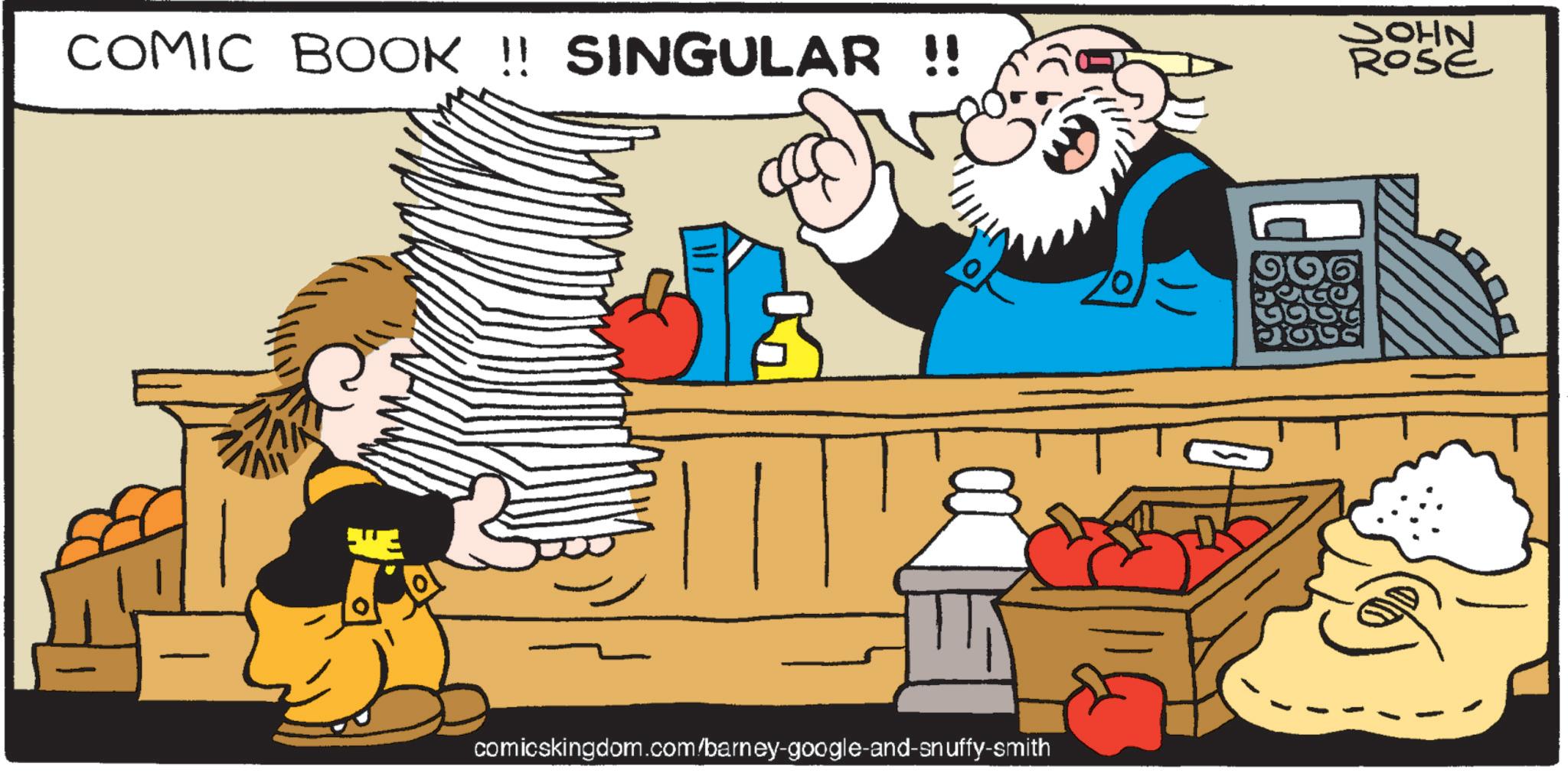Moustache OCR: COMIC BOOK !! SINGULAR !! comicskingdom.com/barney-google-and-snuffy-smith JOHN ROSE COMIC BOOK !! SINGULAR !! comicskingdom.com/barney-google-and-snuffy-smith JOHN ROSE