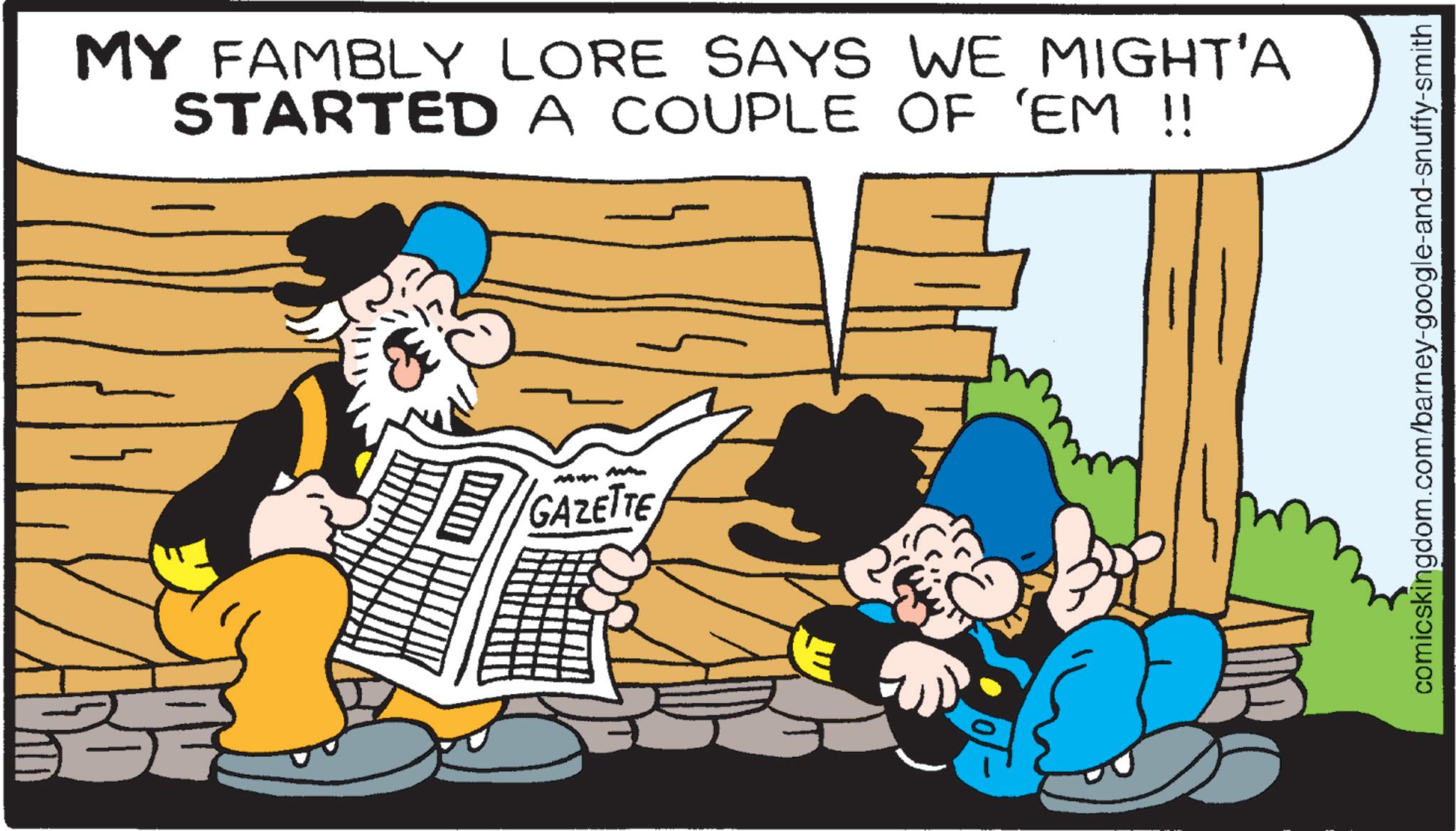 Animation OCR: MY FAMBLY LORE SAYS WE MIGHT'A STARTED A COUPLE OF 'EM !! M GAZETTE comicskingdom.com/barney-google-and-snuffy-smith MY FAMBLY LORE SAYS WE MIGHT'A STARTED A COUPLE OF ' EM !! M GAZETTE comicskingdom.com/barney-google-and-snuffy-smith