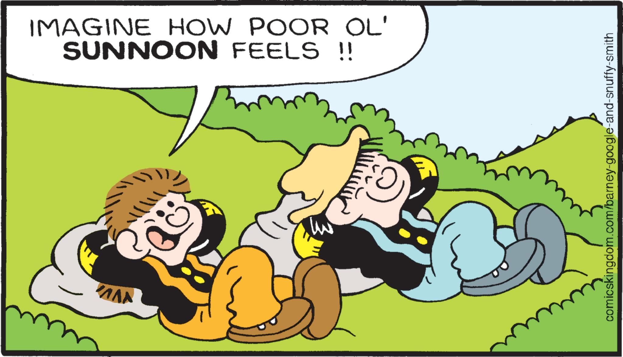 Photo caption OCR: NVVI IMAGINE HOW POOR OL' SUNNOON FEELS !! comicskingdom.com/barney-google-and-snuffy-smith NVVI IMAGINE HOW POOR OL ' SUNNOON FEELS !! comicskingdom.com/barney-google-and-snuffy-smith