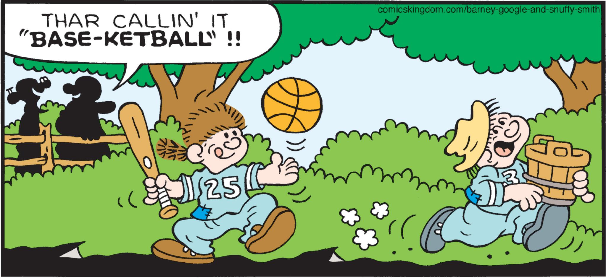 Animated cartoon OCR: THAR CALLIN' IT "BASE-KETBALL" !! 13 25 comicskingdom.com/barney-google-and-snuffy-smith THAR CALLIN ' IT " BASE - KETBALL " !! 13 25 comicskingdom.com/barney-google-and-snuffy-smith