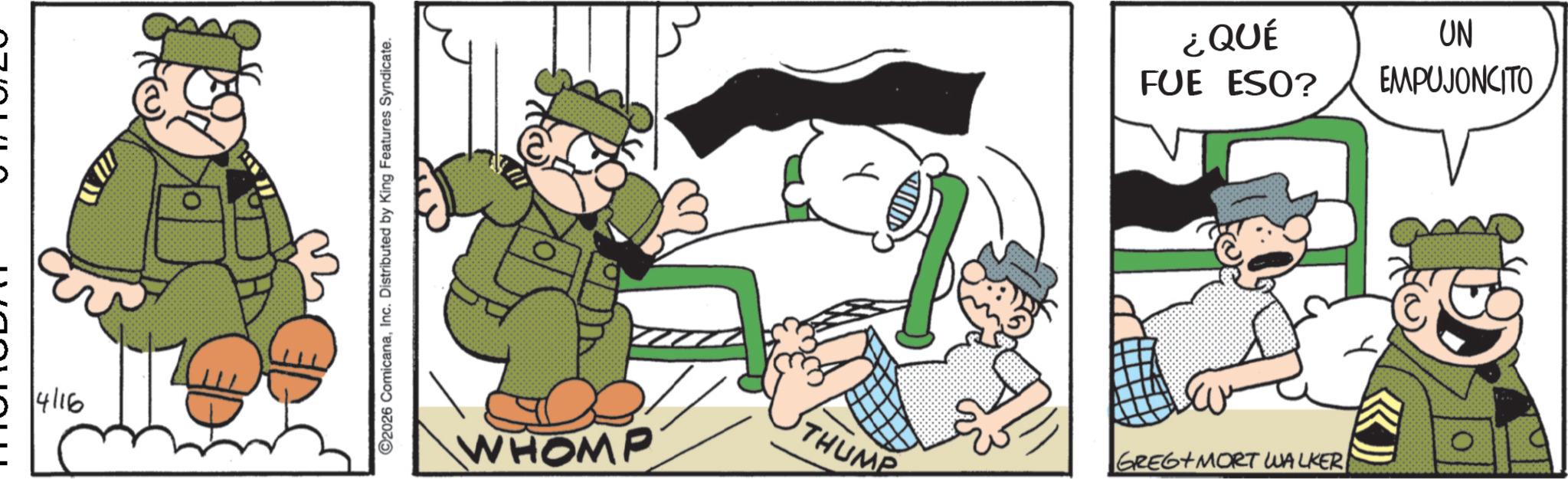 Pleased OCR: 4116 ©2026 ComicanaInc. Distributed by King Features Syndicate. WHOMP ¿QUÉ FUE ESO? UN EMPUJONCITO GREG MORT WALKER THUMP 4116 © 2026 ComicanaInc. Distributed by King Features Syndicate . WHOMP ¿ QUÉ FUE ESO ? UN EMPUJONCITO GREG MORT WALKER THUMP