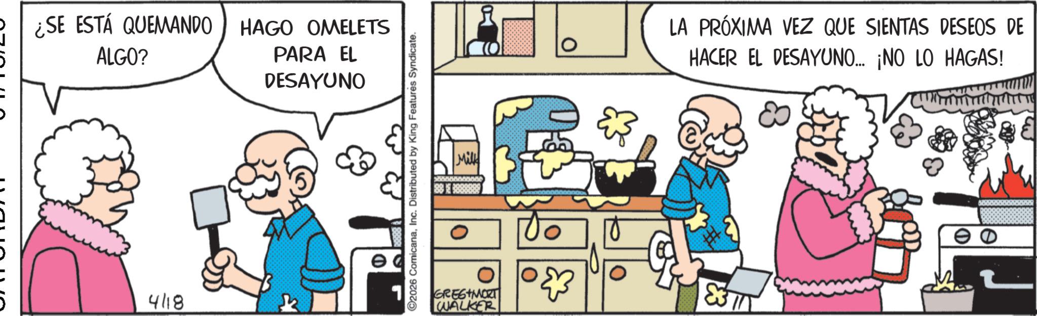 Publication OCR: ¿SE ESTÁ QUEMANDO HAGO OMELETS ALGO? PARA EL DESAYUNO 4118 2026 ComicanaInc. Distributed by King Features Syndicate. Milk GREG MORT WALKER LA PRÓXIMA VEZ QUE SIENTAS DESEOS DE HACER EL DESAYUNO... ¡NO LO HAGAS! ¿ SE ESTÁ QUEMANDO HAGO OMELETS ALGO ? PARA EL DESAYUNO 4118 2026 ComicanaInc. Distributed by King Features Syndicate . Milk GREG MORT WALKER LA PRÓXIMA VEZ QUE SIENTAS DESEOS DE HACER EL DESAYUNO ... ¡ NO LO HAGAS !