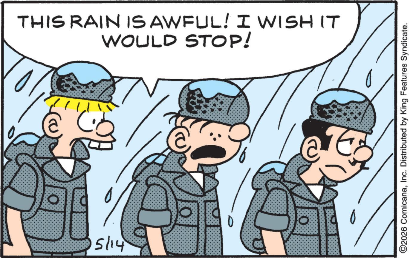 Pleased OCR: 0 5/14 THIS RAIN IS AWFUL! I WISH IT WOULD STOP! ©2026 ComicanaInc. Distributed by King Features Syndicate. 0 5/14 THIS RAIN IS AWFUL ! I WISH IT WOULD STOP ! © 2026 ComicanaInc. Distributed by King Features Syndicate .