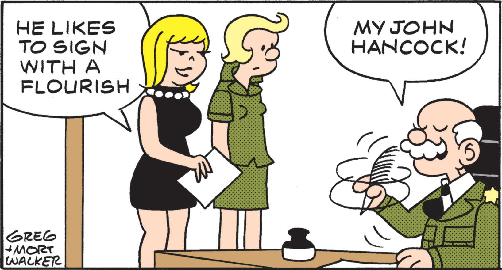 Pleased OCR: HE LIKES TO SIGN WITH A FLOURISH BE MY JOHN HANCOCK! GREG + MORT WALKER AY 5 HE LIKES TO SIGN WITH A FLOURISH BE MY JOHN HANCOCK ! GREG + MORT WALKER AY 5