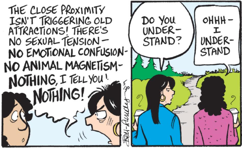 Animation OCR: THE CLOSE PROXIMITY ISN'T TRIGGERING OLD ATTRACTIONS! THERE'S NO SEXUAL TENSION- NO EMOTIONAL CONFUSION- NO ANIMAL MAGNETISM- NOTHINGI TELL YOU! NOTHING! 5 Bell-Bundes Do You UNDER- STAND? OHHH- I UNDER- STAND THE CLOSE PROXIMITY ISN'T TRIGGERING OLD ATTRACTIONS ! THERE'S NO SEXUAL TENSION- NO EMOTIONAL CONFUSION- NO ANIMAL MAGNETISM- NOTHINGI TELL YOU ! NOTHING ! 5 Bell - Bundes Do You UNDER- STAND ? OHHH- I UNDER- STAND