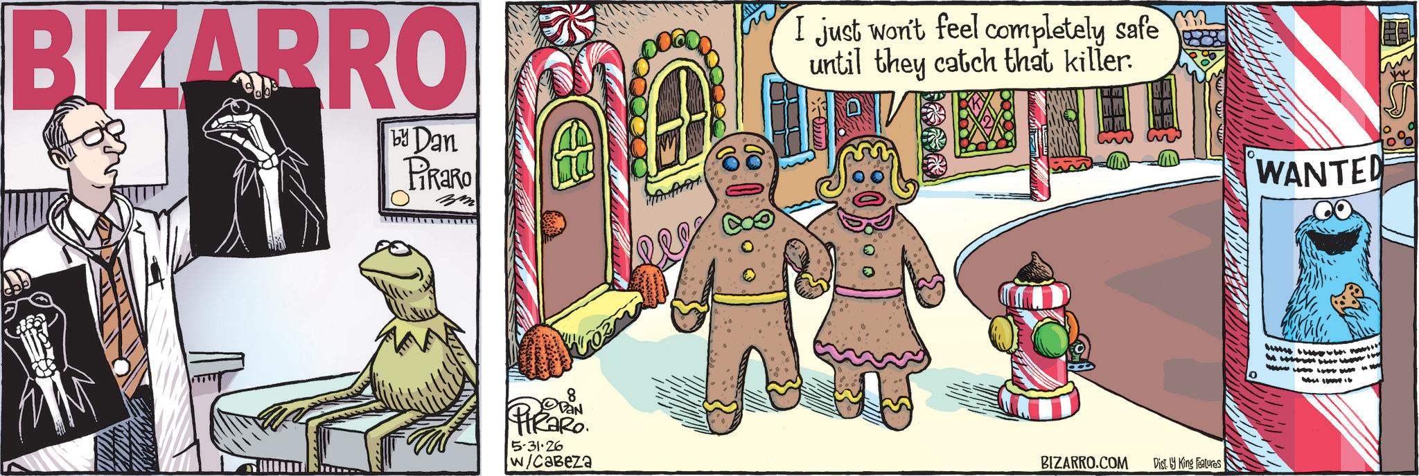 Comics OCR: BIZARRO by Dan A PiRaRo PiRaRo I just won't feel completely safe until they catch that killer. 5-31.26 w/Cabeza BIZARRO.COM Dist. by King Features WANTED 16 BIZARRO by Dan A PiRaRo PiRaRo I just won't feel completely safe until they catch that killer . 5-31.26 w / Cabeza BIZARRO.COM Dist . by King Features WANTED 16