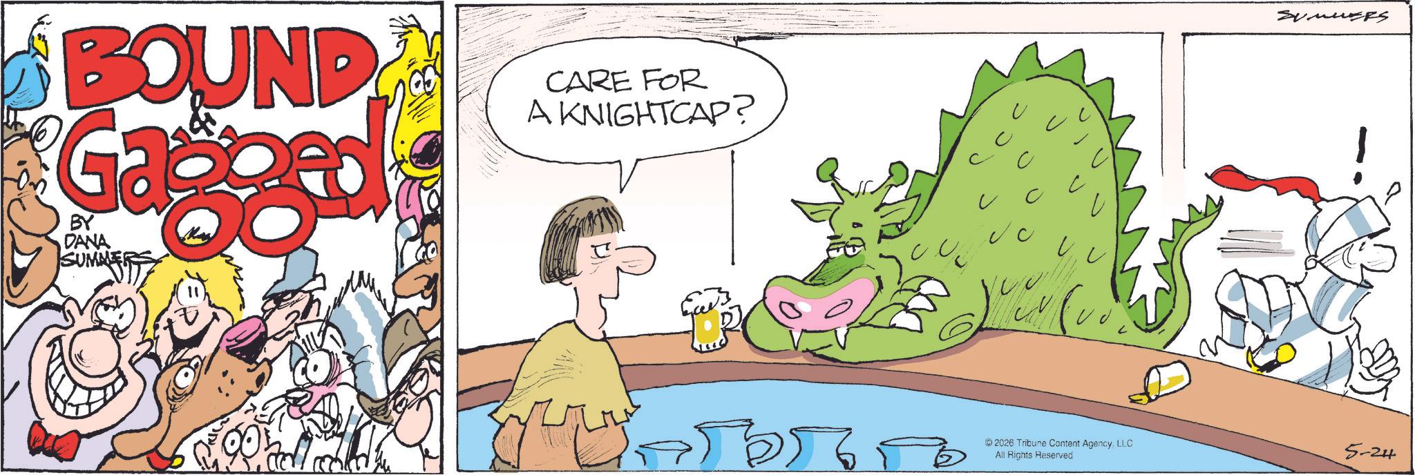 Fictional character OCR: BOUND Ga BY DANA SUMMER CARE FOR A KNIGHTCAP? U ? ? ???? 2026 Tribune Content AgencyLLC All Rights Reserved SUMMERS 5-24 BOUND Ga BY DANA SUMMER CARE FOR A KNIGHTCAP ? U ? ? ???? 2026 Tribune Content AgencyLLC All Rights Reserved SUMMERS 5-24