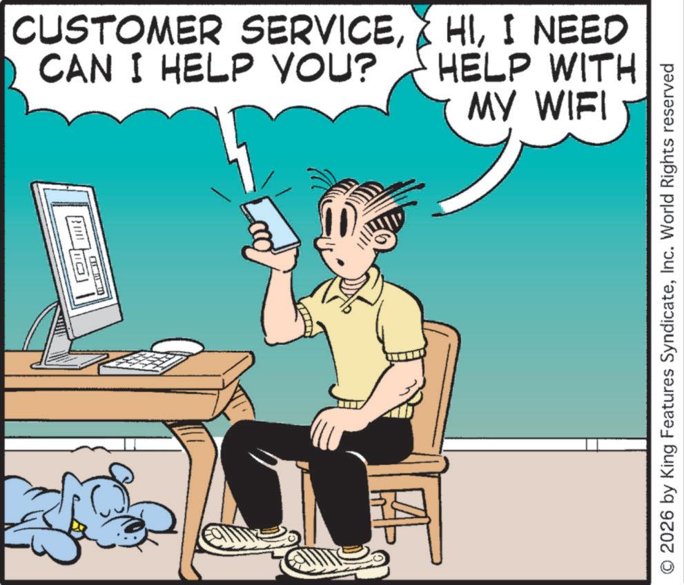 Display device OCR: CUSTOMER SERVICEI NEED CAN I HELP YOU? HELP WITH MY WIFI Bun O 2026 by King Features SyndicateInc. World Rights reserved CUSTOMER SERVICEX HII NEED CAN I HELP YOU ? HELP WITH MY WIFI Bun O 2026 by King Features SyndicateInc. World Rights reserved