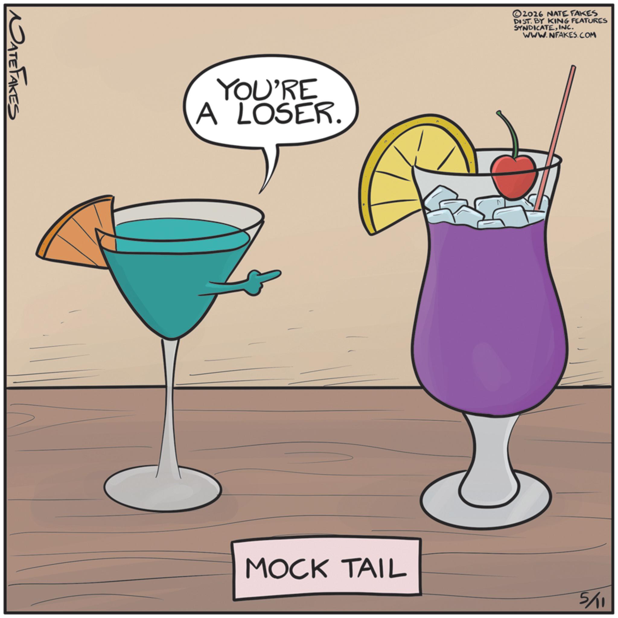 Kamikaze OCR: NATE FAKES YOU'RE A LOSER. ©2026 NATE FAKES DIST. BY KING FEATURES SYNDICATEINC. WWW.NFAKES.COM MOCK TAIL 5/11 NATE FAKES YOU'RE A LOSER . © 2026 NATE FAKES DIST . BY KING FEATURES SYNDICATEINC . WWW.NFAKES.COM MOCK TAIL 5/11