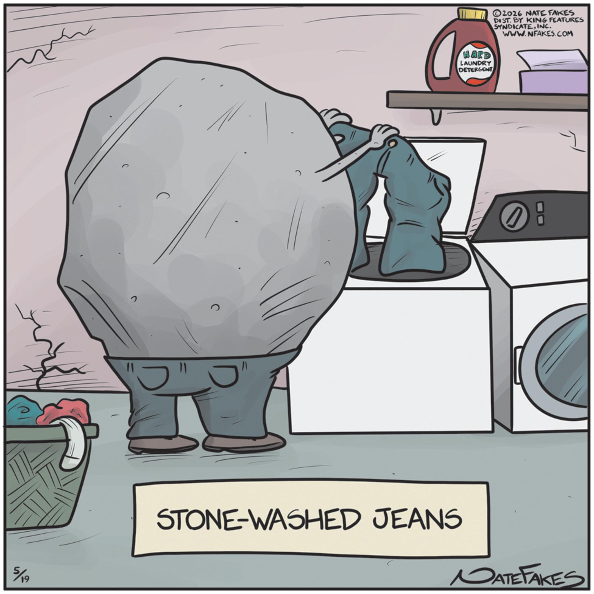 OCR: 5/19 "J HARD LAUNDRY DETERGENT ©2026 NATE FAKES DIST. BY KING FEATURES SYNDICATEINC. WWW.NFAKES.COM 2: STONE-WASHED JEANS MATEFAKES 5/19 " J HARD LAUNDRY DETERGENT © 2026 NATE FAKES DIST . BY KING FEATURES SYNDICATEINC . WWW.NFAKES.COM 2 : STONE - WASHED JEANS MATEFAKES