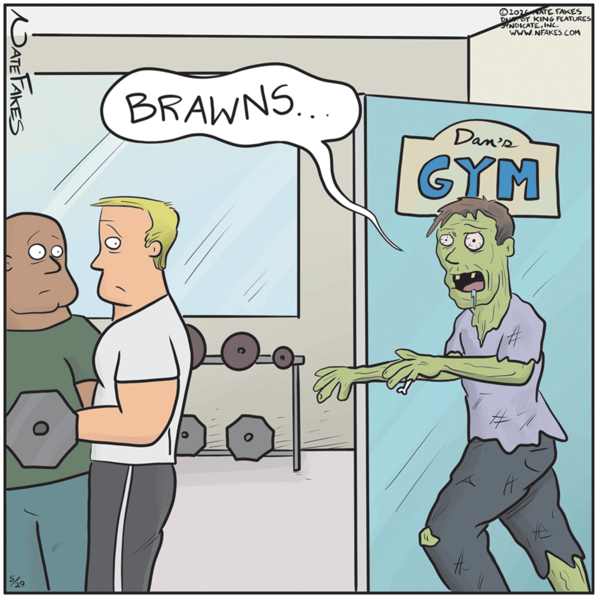 Animated cartoon OCR: DATE FAKES 5/29 202 NATE FAKES DUBY KING FEATURES SYNDICATEINC. WWW.NFAKES.COM BRAWNS. Dan's GYM EN # A A DATE FAKES 5/29 202 NATE FAKES DUBY KING FEATURES SYNDICATEINC . WWW.NFAKES.COM BRAWNS . Dan's GYM EN # A A