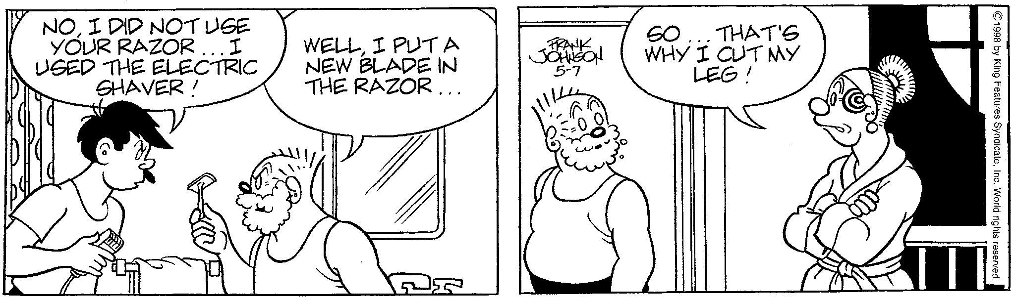 Gesture OCR: NOI DID NOT USE YOUR RAZOR I USED THE ELECTRIC SHAVER ! WELLI PUTA NEW BLADE IN THE RAZOR... FRANK JOHNSON 5-7 SO... THAT'S WHY I CUT MY LEG! ©1998 by King Features SyndicateInc. World rights reserved. NOI DID NOT USE YOUR RAZOR I USED THE ELECTRIC SHAVER ! WELLI PUTA NEW BLADE IN THE RAZOR ... FRANK JOHNSON 5-7 SO ... THAT'S WHY I CUT MY LEG ! © 1998 by King Features SyndicateInc. World rights reserved .