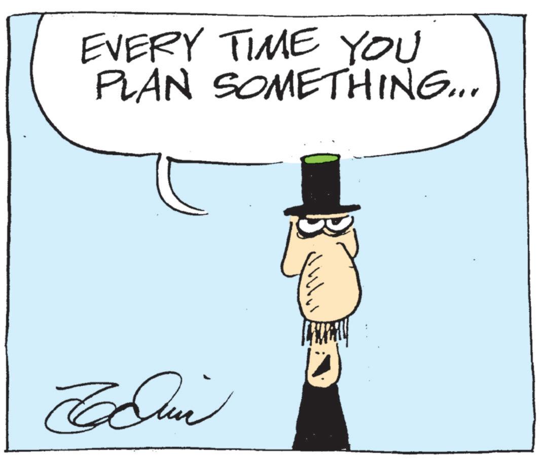 Animated cartoon OCR: EVERY TIME YOU PLAN SOMETHING... Cun EVERY TIME YOU PLAN SOMETHING ... Cun