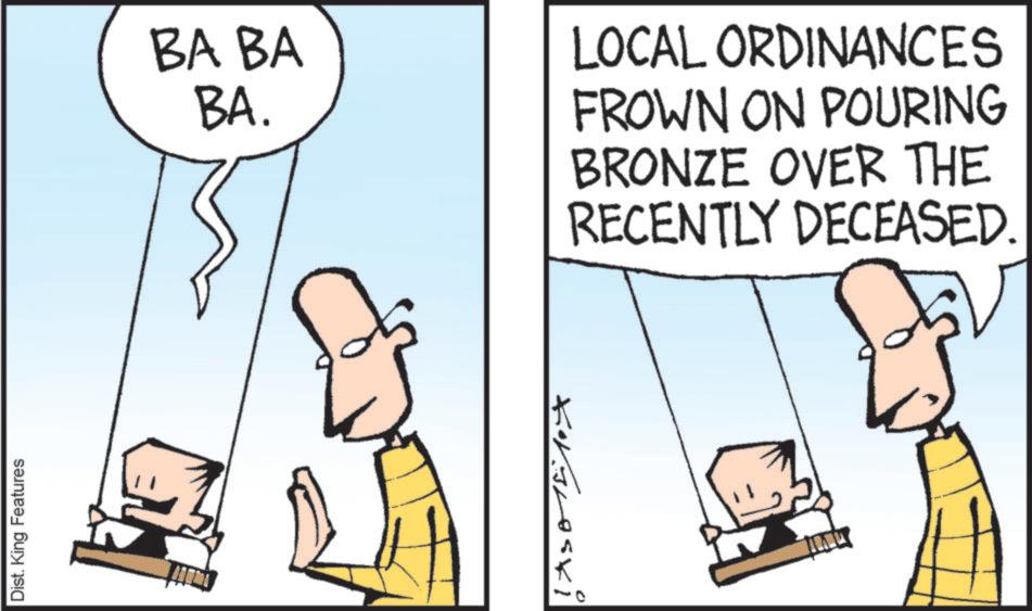 Animation OCR: Dist. King Features BA BA BA. LOCAL ORDINANCES FROWN ON POURING BRONZE OVER THE RECENTLY DECEASED. Korslosti Dist . King Features BA BA BA . LOCAL ORDINANCES FROWN ON POURING BRONZE OVER THE RECENTLY DECEASED . Korslosti