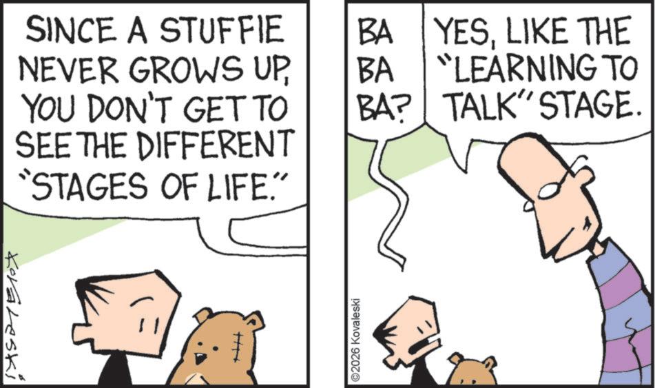 Fiction OCR: Koraleski SINCE A STUFFIE NEVER GROWS UPLIKE THE BA YOU DON'T GET TO BA? "LEARNING TO TALK" STAGE. SEE THE DIFFERENT STAGES OF LIFE." ©2026 Kovaleski Koraleski SINCE A STUFFIE NEVER GROWS UPBA YESLIKE THE BA YOU DON'T GET TO BA ? " LEARNING TO TALK " STAGE . SEE THE DIFFERENT STAGES OF LIFE . " © 2026 Kovaleski