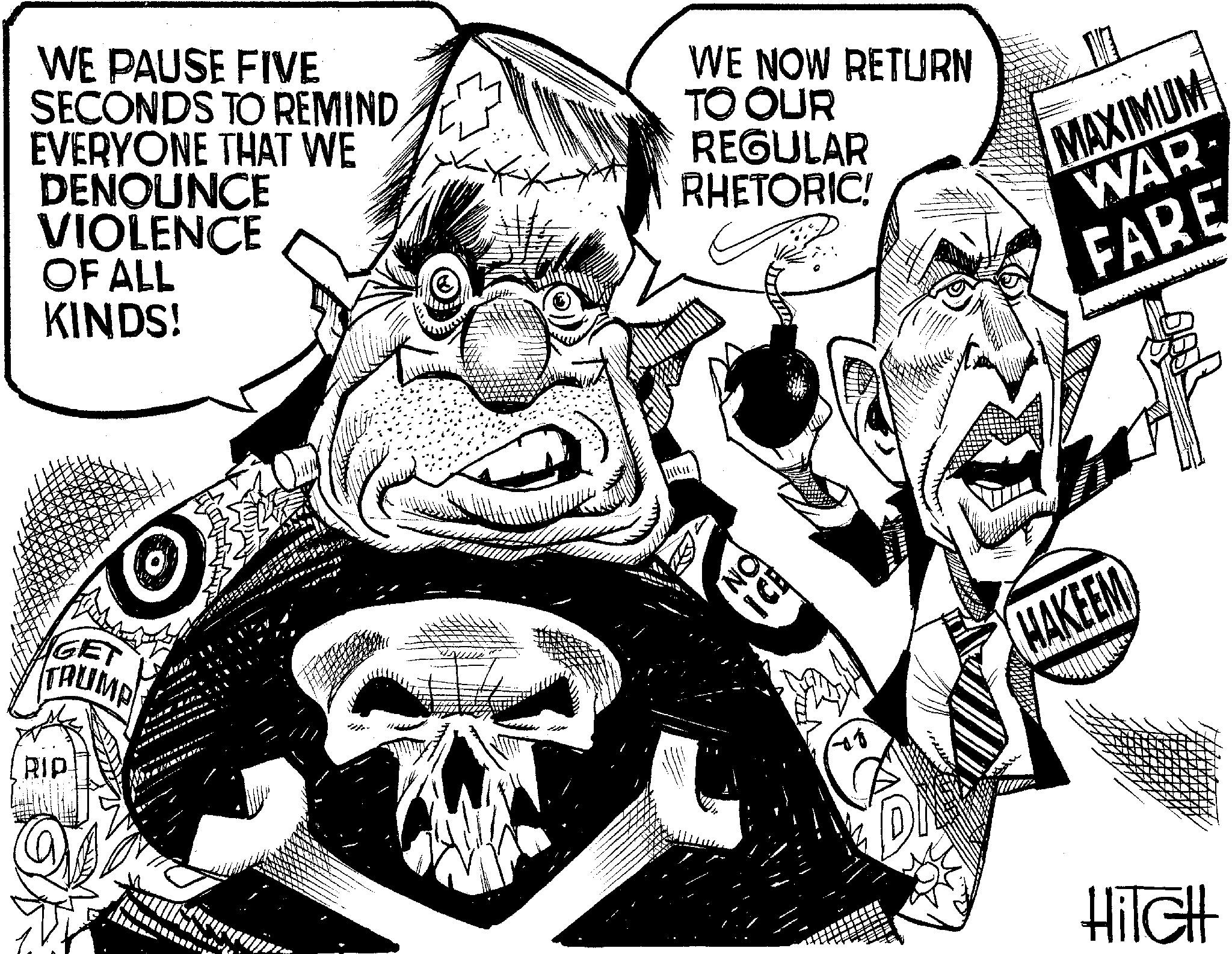Line art OCR: WE PAUSE FIVE SECONDS TO REMIND EVERYONE THAT WE DENOUNCE VIOLENCE OF ALL KINDS! WE NOW RETURN TO OUR REGULAR RHETORIC! MAXIMUM WAR FARE GET TRUMP RIP 2 % 2 HAKEEM Hilchl WE PAUSE FIVE SECONDS TO REMIND EVERYONE THAT WE DENOUNCE VIOLENCE OF ALL KINDS ! WE NOW RETURN TO OUR REGULAR RHETORIC ! MAXIMUM WAR FARE GET TRUMP RIP 2 % 2 HAKEEM Hilchl