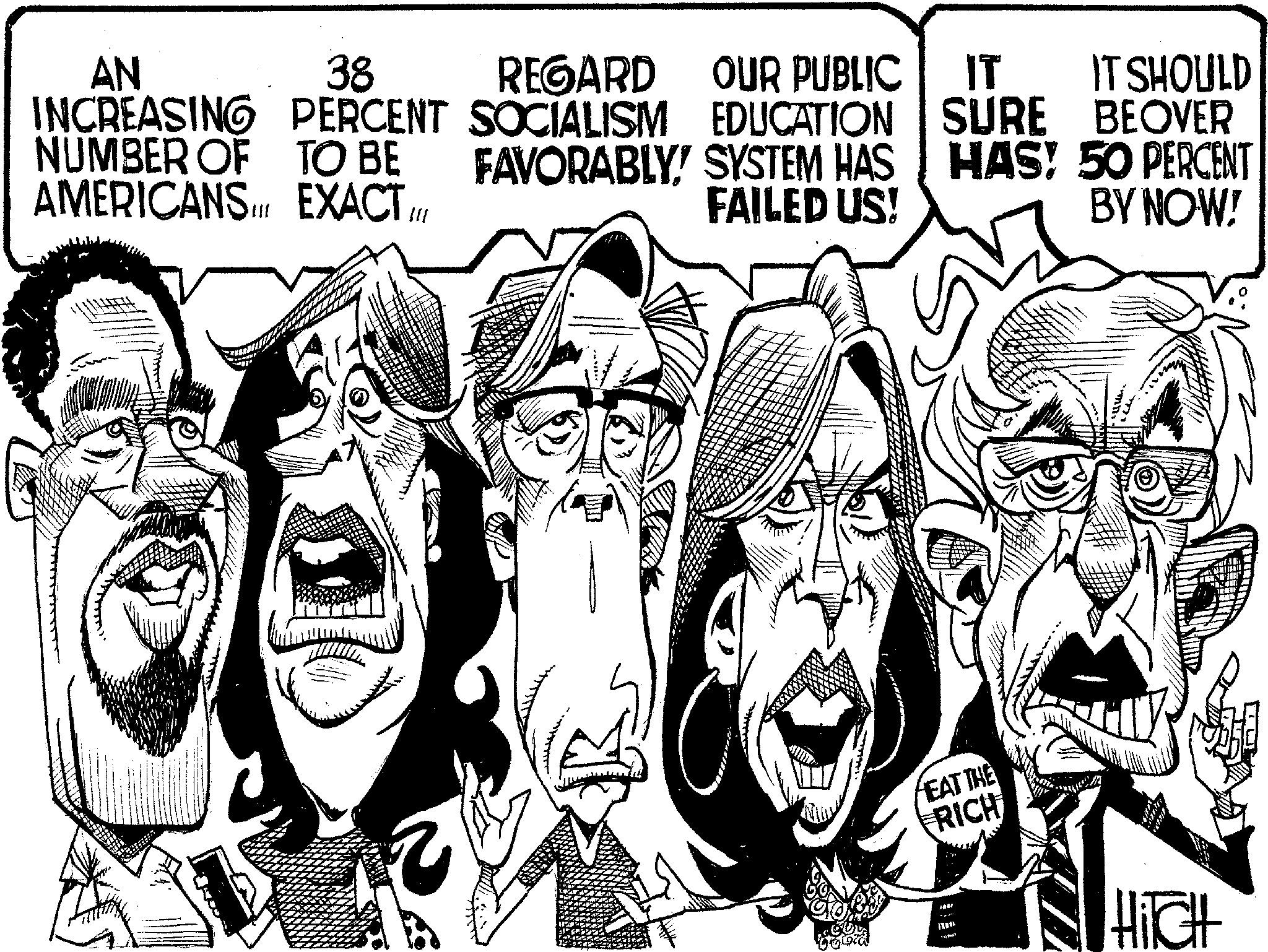 Photo caption OCR: 38 REGARD OUR PUBLIC IT AN IT SHOULD INCREASING PERCENT SOCIALISM EDUCATION SURE BEOVER FAVORABLY! SYSTEM HAS FAILED US! NUMBER OF TO BE AMERICANSINE EXACT III HAS! 50 PERCENT BY NOW! 1786 EAT THE RICH HITCH 38 REGARD OUR PUBLIC IT AN IT SHOULD INCREASING PERCENT SOCIALISM EDUCATION SURE BEOVER FAVORABLY ! SYSTEM HAS FAILED US ! NUMBER OF TO BE AMERICANSINE EXACT III HAS ! 50 PERCENT BY NOW ! 1786 EAT THE RICH HITCH