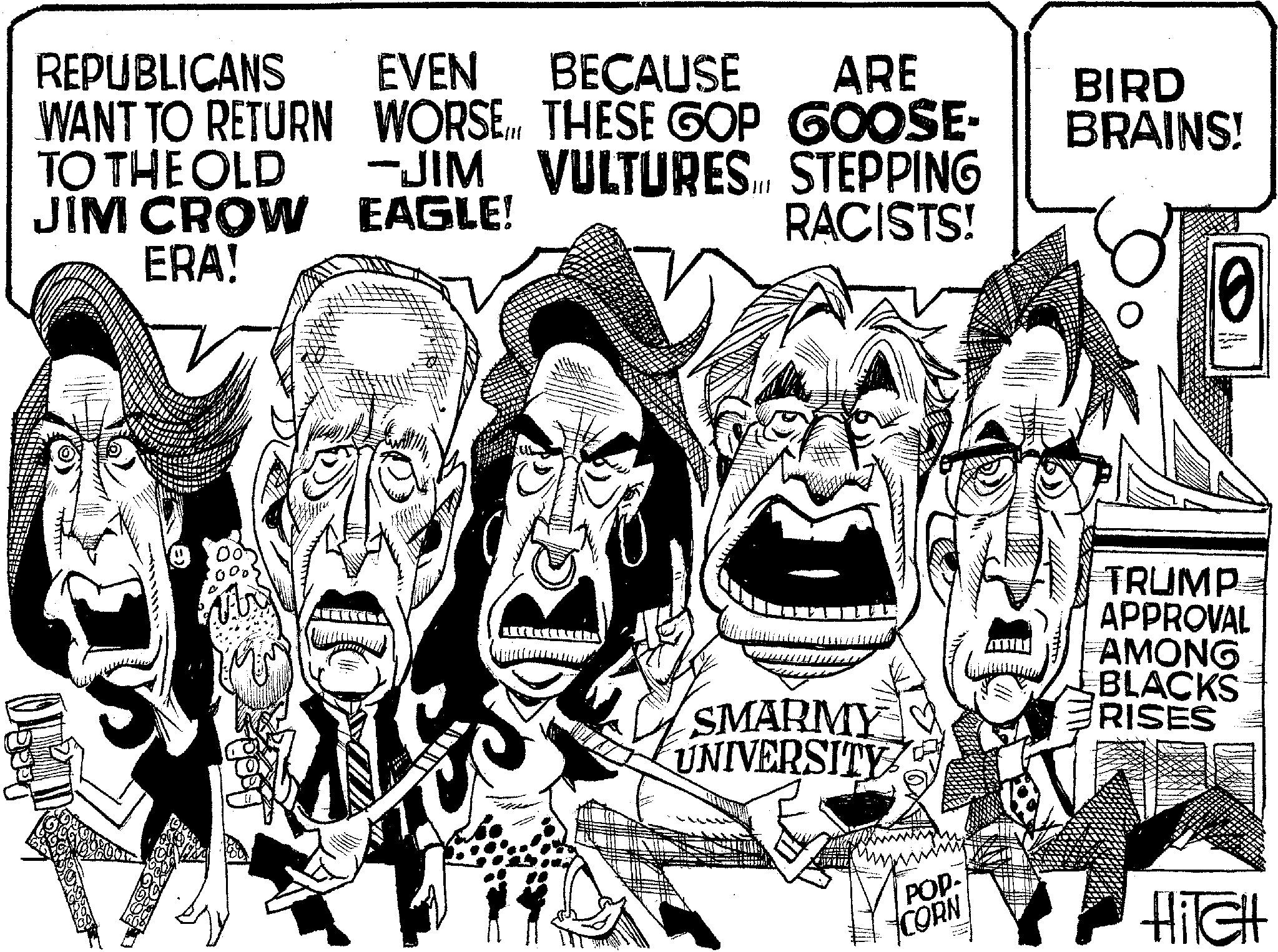 Illustration OCR: REPUBLICANS WANT TO RETURN TO THE OLD JIM CROW ERA! EVEN BECAUSE ARE WORSE... THESE GOP GOOSE- -JIM VULTURES.I. STEPPING EAGLE! RACISTS! BIRD BRAINS! SMARMY UNIVERSITY TRUMP APPROVAL AMONG BLACKS RISES POP- CORN HITCH REPUBLICANS WANT TO RETURN TO THE OLD JIM CROW ERA ! EVEN BECAUSE ARE WORSE ... THESE GOP GOOSE- -JIM VULTURES.I . STEPPING EAGLE ! RACISTS ! BIRD BRAINS ! SMARMY UNIVERSITY TRUMP APPROVAL AMONG BLACKS RISES POP- CORN HITCH