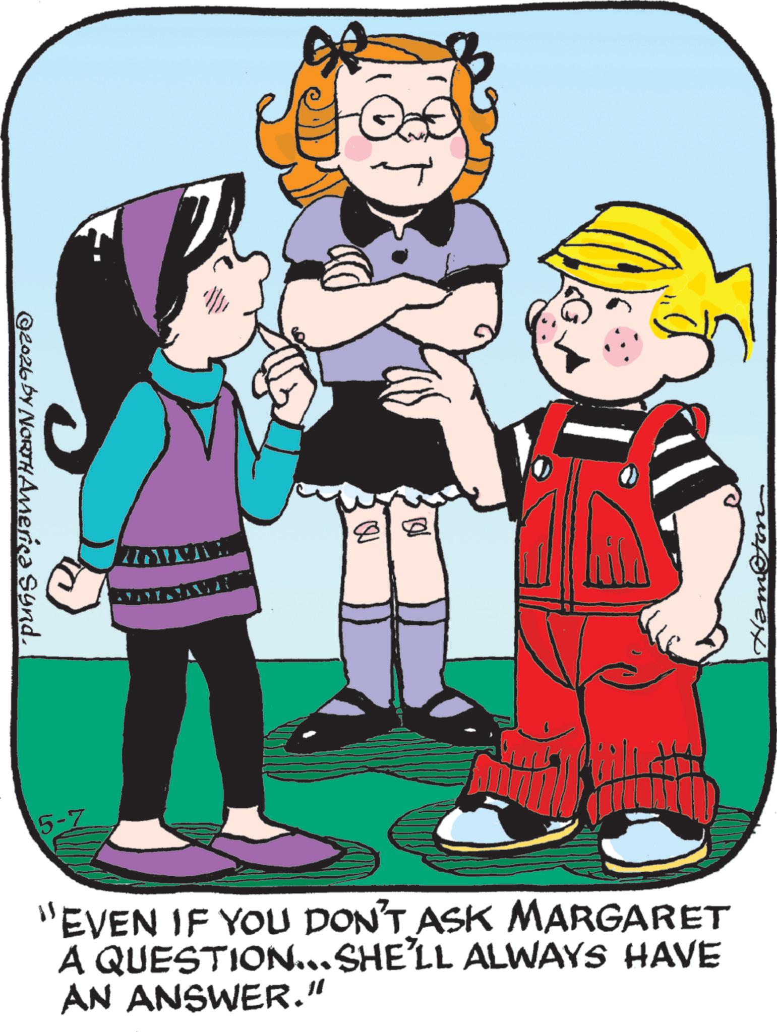 Graphics OCR: ©2026 by NORTH America Synd. 5-7 Q ? "EVEN IF YOU DON'T ASK MARGARET A QUESTION...SHE'LL ALWAYS HAVE AN ANSWER." Name © 2026 by NORTH America Synd . 5-7 Q ? " EVEN IF YOU DON'T ASK MARGARET A QUESTION ... SHE'LL ALWAYS HAVE AN ANSWER . " Name