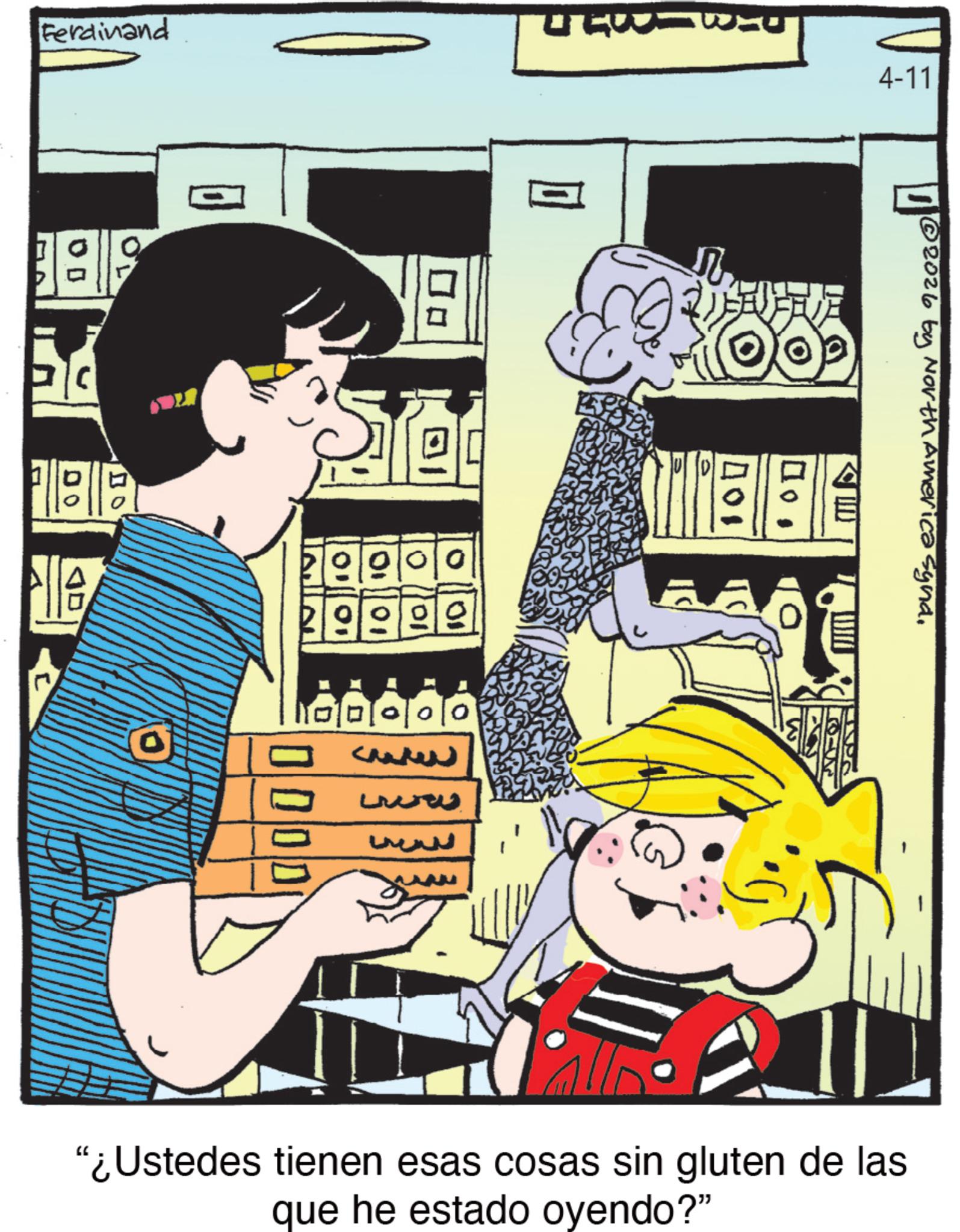 Comic book OCR: Ferdinand C ? ? 196 OD ???? 29999 00000 Chaker www ????? TEW=W=0 4-11 100 © 2026 by North America synd? ?? "¿Ustedes tienen esas cosas sin gluten de las que he estado oyendo?" Ferdinand C ? ? 196 OD ?? ?? 29999 00000 Chaker www ????? TEW = W = 0 4-11 100 © 2026 by North America synd? ?? " ¿ Ustedes tienen esas cosas sin gluten de las que he estado oyendo ? "