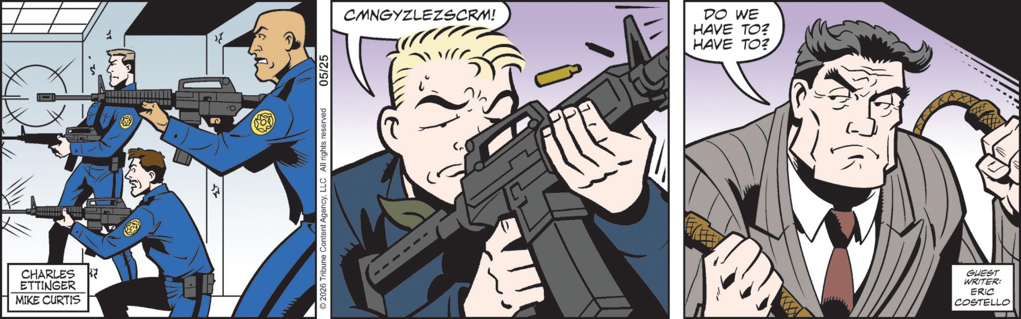 Revolver OCR: CHARLES B ETTINGER MIKE CURTIS 23 2026 Tribune Content AgencyLLC All rights reserved 05/25 CMNGYZLEZSCRM! DO WE HAVE TO? HAVE TO? GUEST WRITER: ERIC COSTELLO CHARLES B ETTINGER MIKE CURTIS 23 2026 Tribune Content AgencyLLC All rights reserved 05/25 CMNGYZLEZSCRM ! DO WE HAVE TO ? HAVE TO ? GUEST WRITER : ERIC COSTELLO