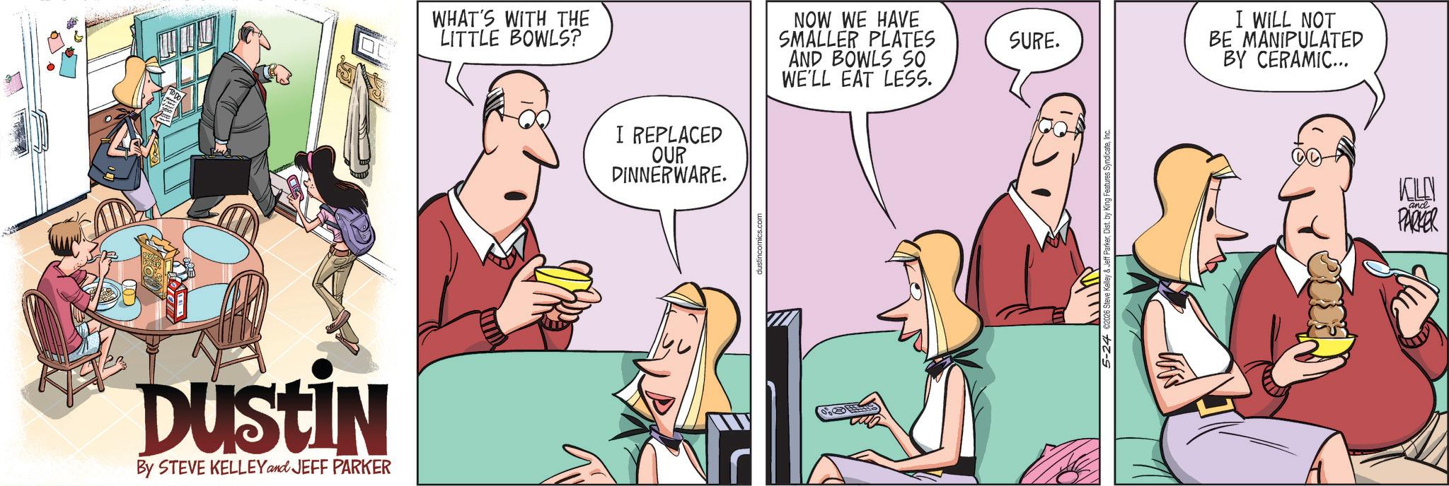 Hearing OCR: DUSTIN By STEVE KELLEY and JEFF PARKER WHAT'S WITH THE LITTLE BOWLS? I REPLACED OUR DINNERWARE. dustincomics.com NOW WE HAVE SMALLER PLATES SURE. AND BOWLS SO WE'LL EAT LESS. 5-24 2026 Steve Kelley & I WILL NOT BE MANIPULATED BY CERAMIC... KILLN and PARKER DUSTIN By STEVE KELLEY and JEFF PARKER WHAT'S WITH THE LITTLE BOWLS ? I REPLACED OUR DINNERWARE . dustincomics.com NOW WE HAVE SMALLER PLATES SURE . AND BOWLS SO WE'LL EAT LESS . 5-24 2026 Steve Kelley & I WILL NOT BE MANIPULATED BY CERAMIC ... KILLN and PARKER