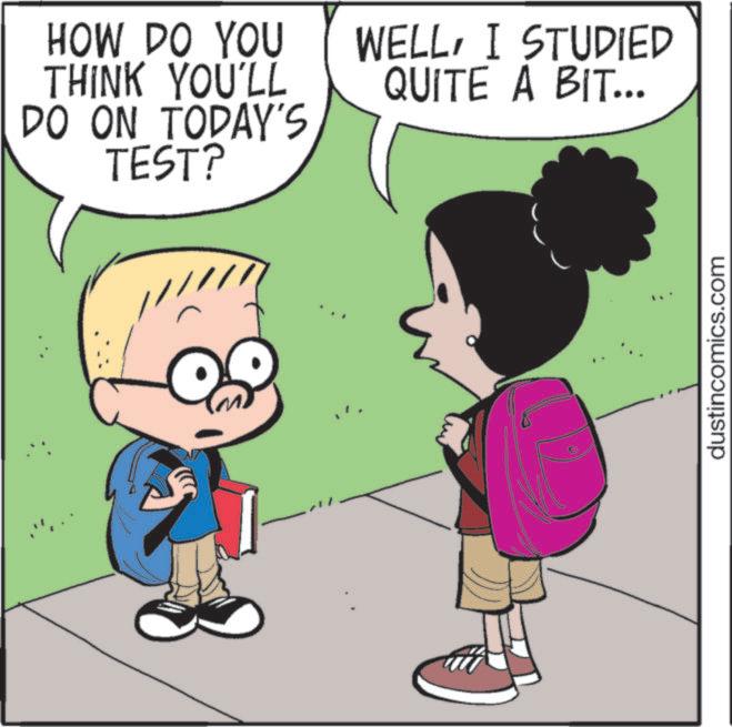 Pleased OCR: HOW DO YOU THINK YOU'LL DO ON TODAY'S TEST? ///// WELLI STUDIED QUITE A BIT... dustincomics.com HOW DO YOU THINK YOU'LL DO ON TODAY'S TEST ? ///// WELLI STUDIED QUITE A BIT ... dustincomics.com