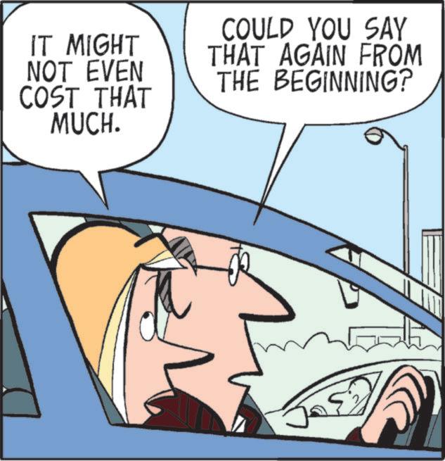 Animated cartoon OCR: IT MIGHT NOT EVEN COST THAT MUCH. COULD YOU SAY THAT AGAIN FROM THE BEGINNING? IT MIGHT NOT EVEN COST THAT MUCH . COULD YOU SAY THAT AGAIN FROM THE BEGINNING ?