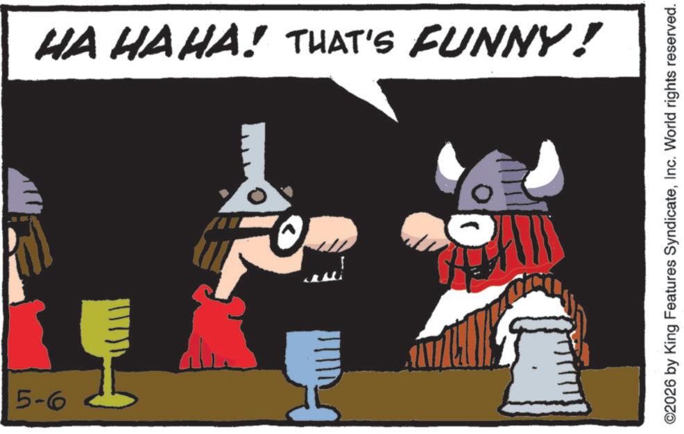 Graphics OCR: 5-6 HA HA HA! THAT'S FUNNY! ©2026 by King Features SyndicateInc. World rights reserved. 5-6 HA HA HA ! THAT'S FUNNY ! © 2026 by King Features SyndicateInc. World rights reserved .