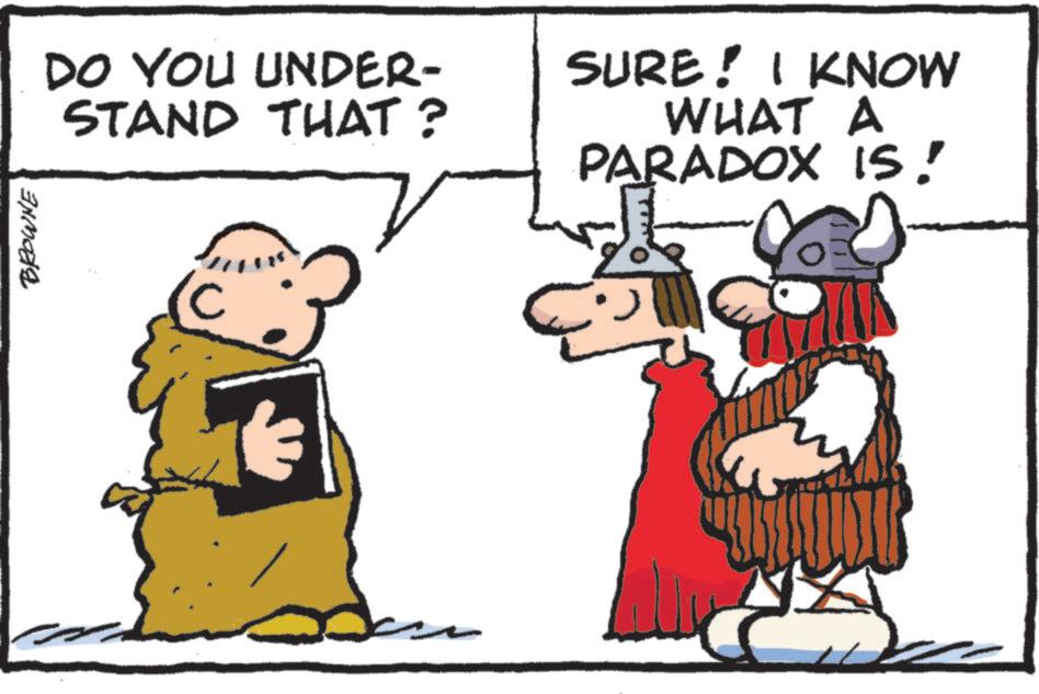 Pleased OCR: BROWNE DO YOU UNDER- STAND THAT? SURE! I KNOW WHAT A PARADOX IS! BROWNE DO YOU UNDER- STAND THAT ? SURE ! I KNOW WHAT A PARADOX IS !