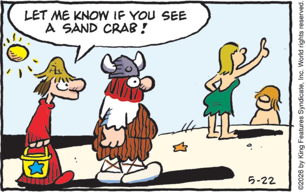 Fiction OCR: LET ME KNOW IF YOU SEE A SAND CRAB! ? 5-22 ©2026 by King Features SyndicateInc. World rights reserved. LET ME KNOW IF YOU SEE A SAND CRAB ! ? 5-22 © 2026 by King Features SyndicateInc. World rights reserved .
