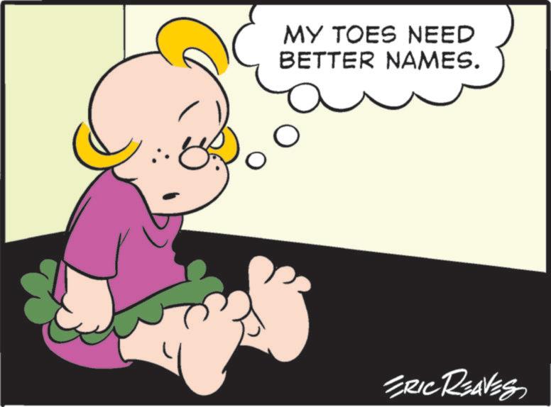 Photo caption OCR: MY TOES NEED BETTER NAMES. a ERIC REAVES MY TOES NEED BETTER NAMES . a ERIC REAVES