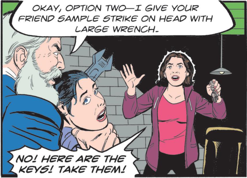 Publication OCR: OKAYOPTION TWO-I GIVE YOUR FRIEND SAMPLE STRIKE ON HEAD WITH LARGE WRENCH- NO! HERE ARE THE KEYS! TAKE THEM! OKAYOPTION TWO - I GIVE YOUR FRIEND SAMPLE STRIKE ON HEAD WITH LARGE WRENCH- NO ! HERE ARE THE KEYS ! TAKE THEM !