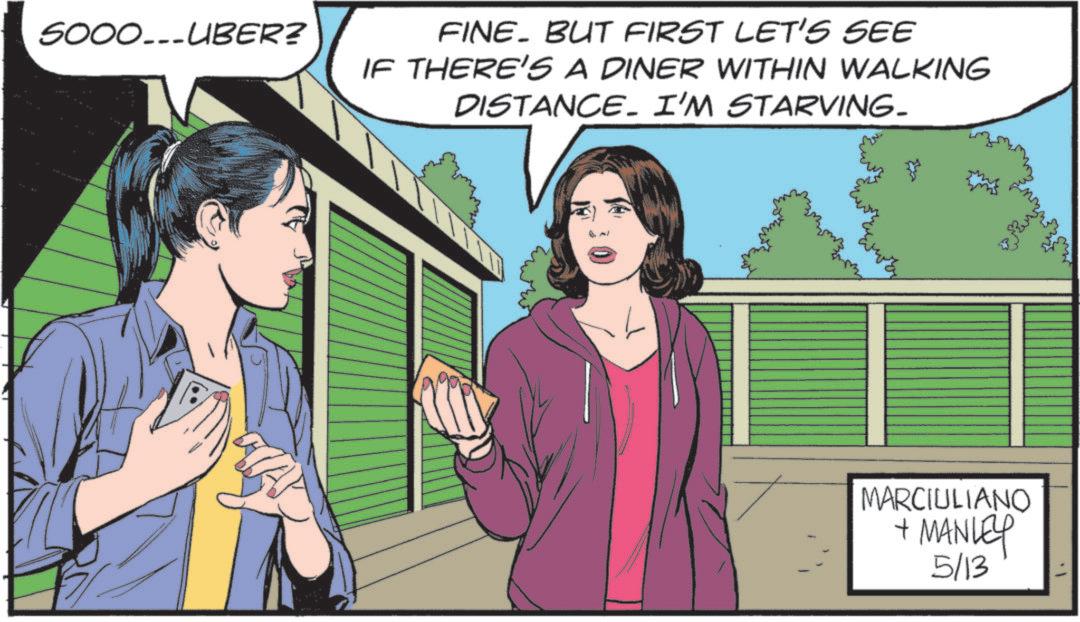 Publication OCR: SOOO...UBER? FINE. BUT FIRST LET'S SEE IF THERE'S A DINER WITHIN WALKING DISTANCE. I'M STARVING- MARCIULIANO + MANLEY 5/13 SOOO ... UBER ? FINE . BUT FIRST LET'S SEE IF THERE'S A DINER WITHIN WALKING DISTANCE . I'M STARVING- MARCIULIANO + MANLEY 5/13
