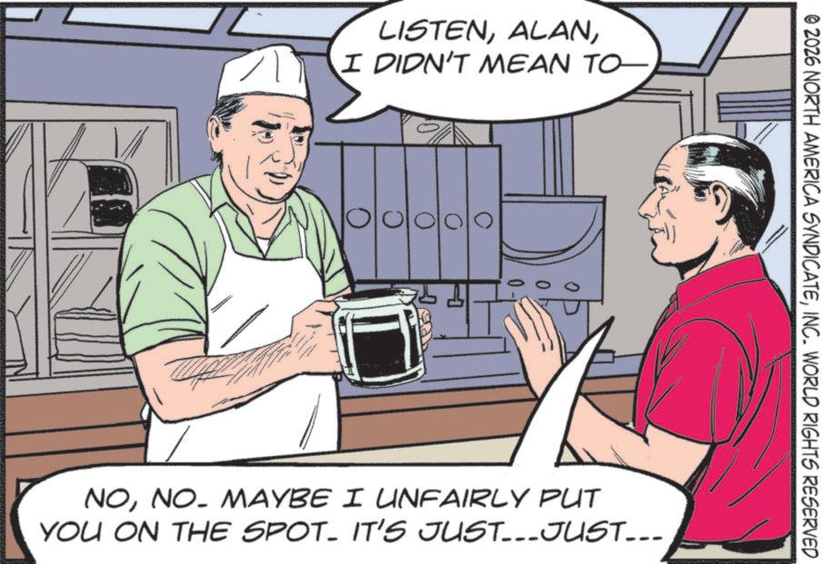 Animated cartoon OCR: LISTENI DIDN'T MEAN TO- ca © 2026 NORTH AMERICA SYNDICATEINC. WORLD RIGHTS RESERVED NONO. MAYBE I UNFAIRLY PUT YOU ON THE SPOT. IT'S JUST...JUST... LISTENI DIDN'T MEAN TO- ca © 2026 NORTH AMERICA SYNDICATEINC . WORLD RIGHTS RESERVED NONO . MAYBE I UNFAIRLY PUT YOU ON THE SPOT . IT'S JUST ... JUST ...
